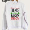 Dear Santa They’re The Naughty Ones Sweatshirt