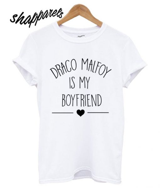 Drago Malefoy est mon copain Draco Malfoy T shirt