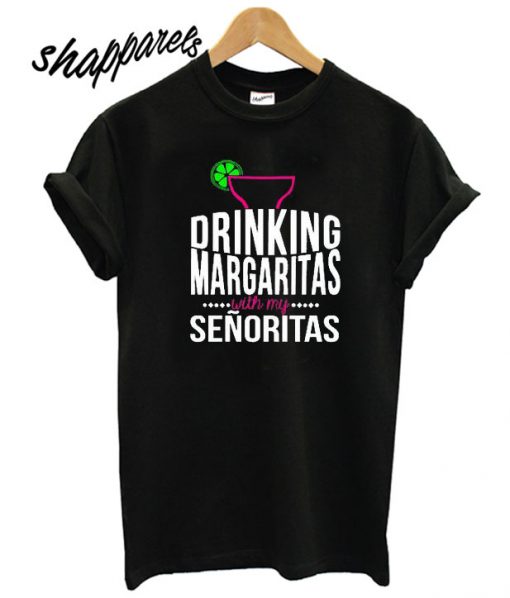 Drinking Margaritas With My Senoritas Mexico Girls T shirt