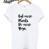 Eat More Plants Do More Yoga T shirt