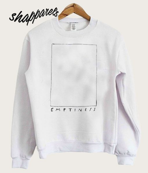 Emptiness Sweatshirt