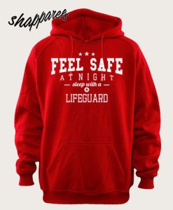 Feel Safe At Night Sleep With A Lifeguard Hoodie