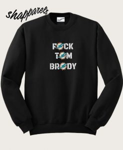 Fuck Tom Brady Sweatshirt