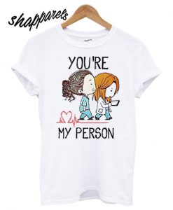 Grey’s Anatomy You’re My Person White T shirt