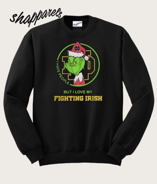 Grinch I hate people but I love my Notre Dame Fighting Irish Sweatshirt