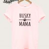 Husky mama T shirt