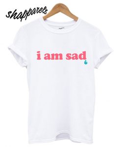 I Am Sad 90s T shirt