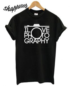 I Love Photography T shirt