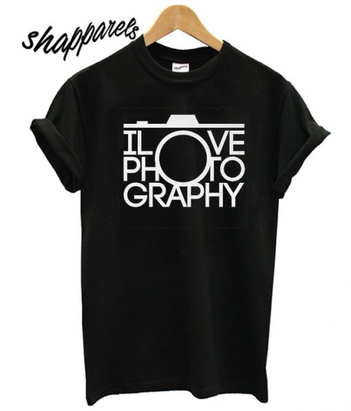 I Love Photography T shirt