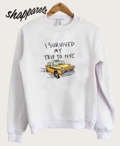 I survived my trip to nyc sweatshirt