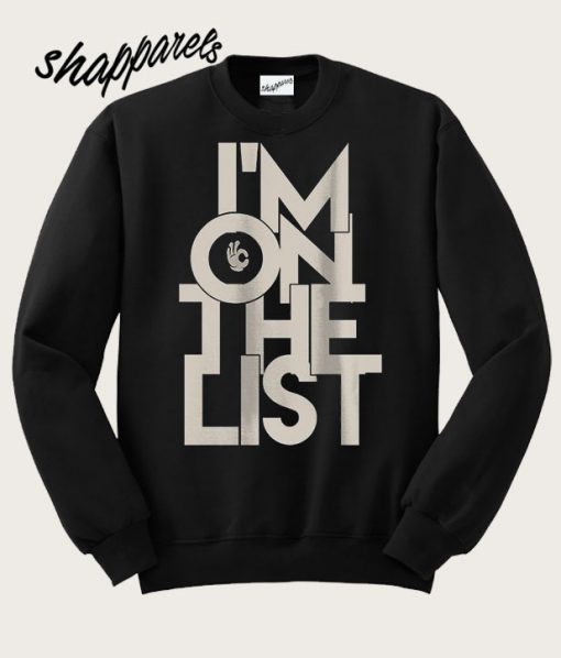 I'm On The List Sweatshirt