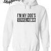 Im my dogs service human Hoodie