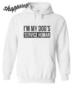 Im my dogs service human Hoodie