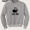 It's leg day sweatshirt