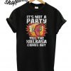 It’s Not A Party Till The Kielbasa Comes Out T shirt