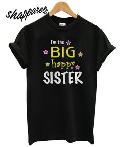 I’m The Big Happy Sister Kids T shirt