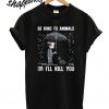 John Wick be kind to animals or I’ll kill you T shirt