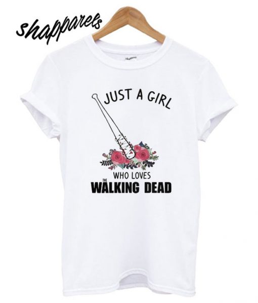 Just A Girl Who Loves The Walking Dead T shirt