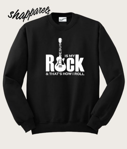 Jusus is my rock and that's how i roll Unisex Sweatshirt