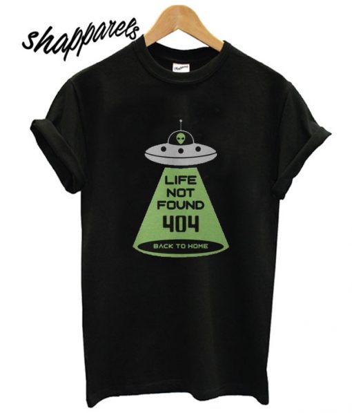 LIFE NOT FOUND 404 UFO t shirt