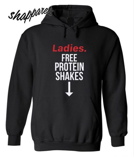 Ladies Free Protein Shakes Hoodie