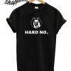 Letterkenny Hard No T shirt