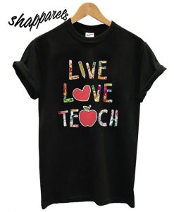 Live love teach Unisex adult matching T shirt