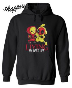 Living my best life Pikachu and Deadpool Hoodie