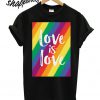 Love is love - Rainbow T shirt