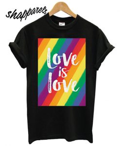 Love is love - Rainbow T shirt