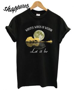 Lyric Whisper Words Of Wisdom Let It Be Guitar T shirt