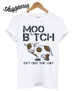 MOO BTCH T shirt