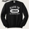Made 1968 50th Birthday Gifts Sweatshirt