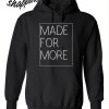 Made For More Hoodie