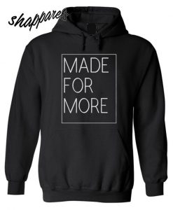 Made For More Hoodie