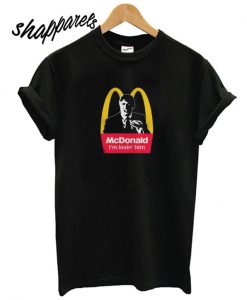 McDonald I’m Lovin’ Him T shirt