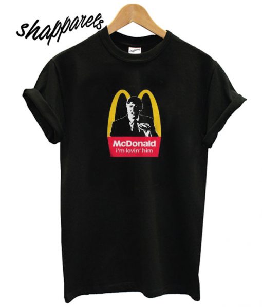 McDonald I’m Lovin’ Him T shirt