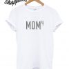 Mom Of 4 Kids T shirt