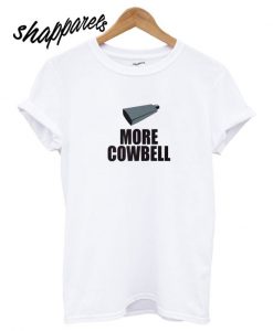 More Cowbell T shirt