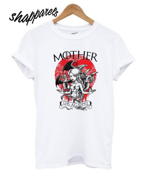 Mother Of Dragons T shirt