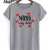 Nana Was Here T shirt