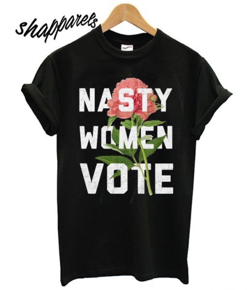 Nasty Women Vote T shirt