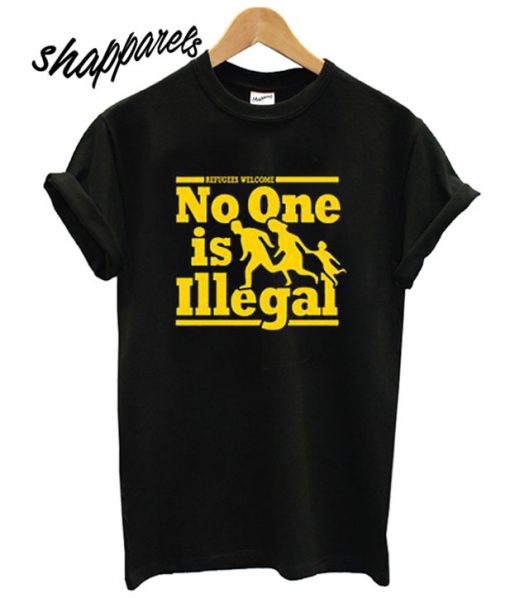 No One Is Illegal T shirt