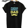 Phenomenal Dad T shirt