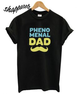 Phenomenal Dad T shirt