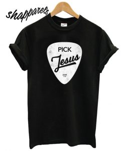 Pick Jesus Guitar Pick Christian T shirt