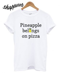 Pineapple Belongs on Pizza T shirt