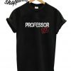 Professor Off Duty T shirt