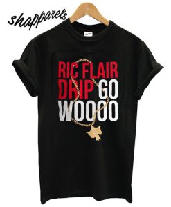 Ric Flair Drip Go Woooo T shirt