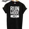 Run Mode On fitness T shirt